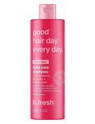 Good Hair Day. Every Day. Daily Care Shampoo Shampoo Nude B.Fresh